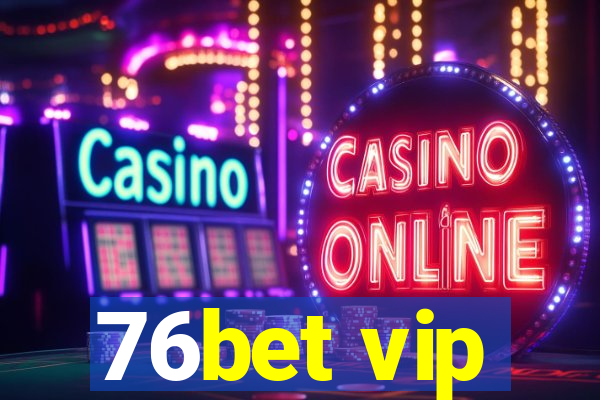 76bet vip